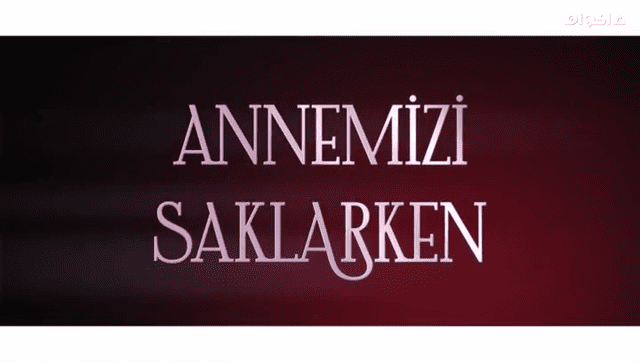 Annemizi Saklarken - عندما تختبئ امنا
